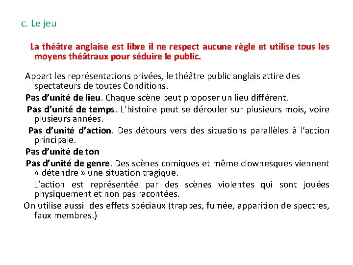 c. Le jeu La théâtre anglaise est libre il ne respect aucune règle et