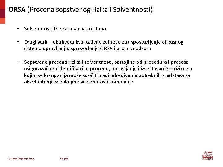 ORSA (Procena sopstvenog rizika i Solventnosti) • Solventnost II se zasniva na tri stuba