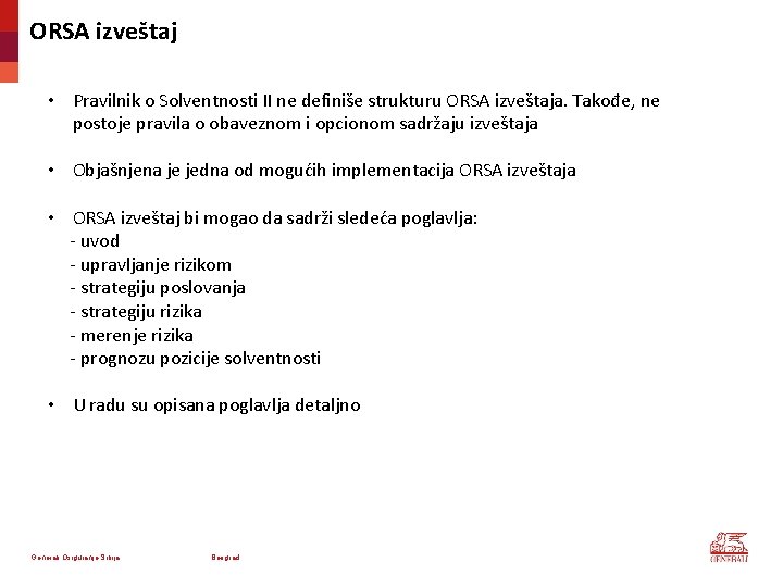 ORSA izveštaj • Pravilnik o Solventnosti II ne definiše strukturu ORSA izveštaja. Takođe, ne