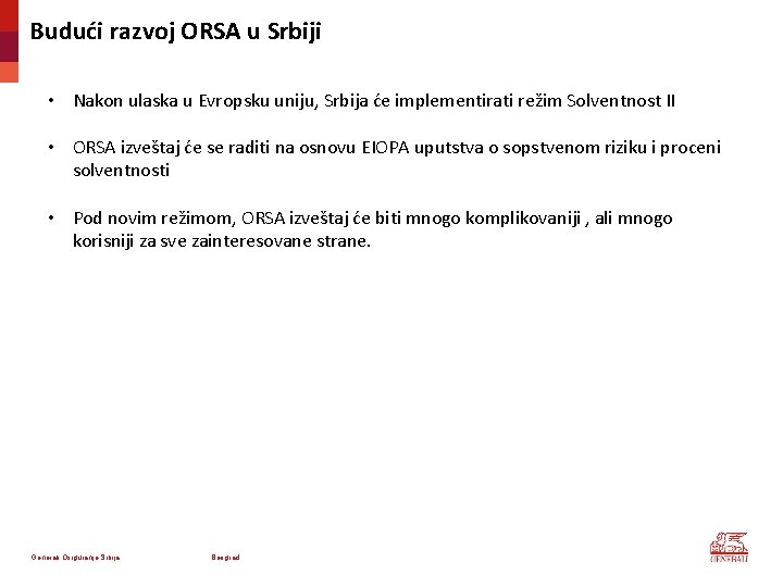 Budući razvoj ORSA u Srbiji • Nakon ulaska u Evropsku uniju, Srbija će implementirati