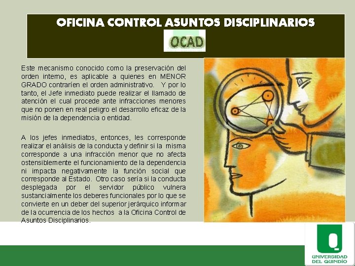 OFICINA CONTROL ASUNTOS DISCIPLINARIOS Este mecanismo conocido como la preservación del orden interno, es