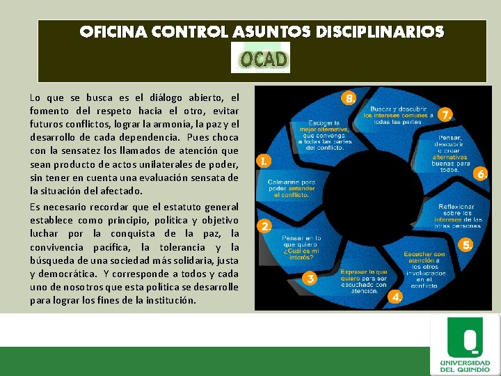 OFICINA CONTROL ASUNTOS DISCIPLINARIOS Lo que se busca es el diálogo abierto, el fomento