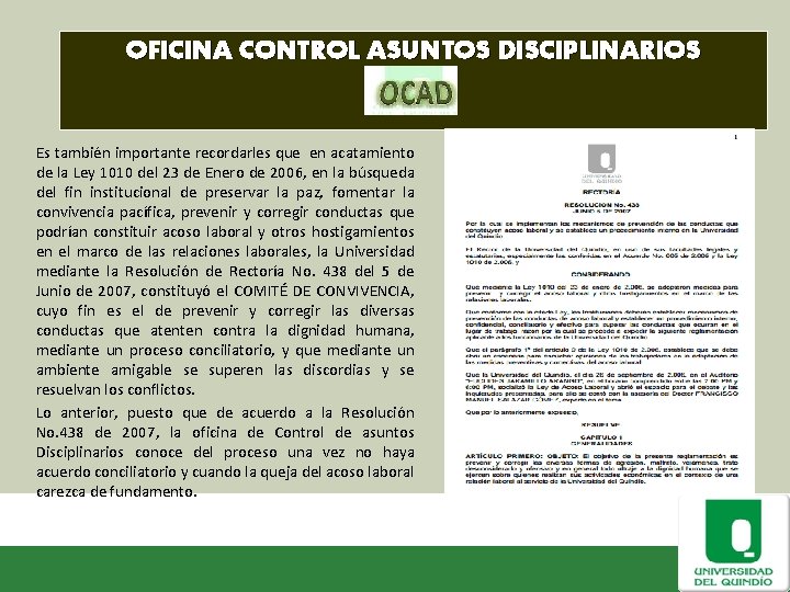 OFICINA CONTROL ASUNTOS DISCIPLINARIOS Es también importante recordarles que en acatamiento de la Ley