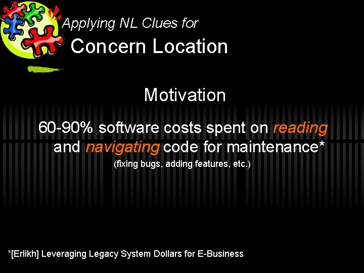 Applying NL Clues for Concern Location Motivation 60 -90% software costs spent on reading