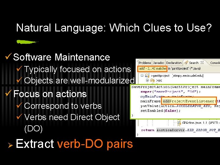 Natural Language: Which Clues to Use? ü Software Maintenance ü Typically focused on actions