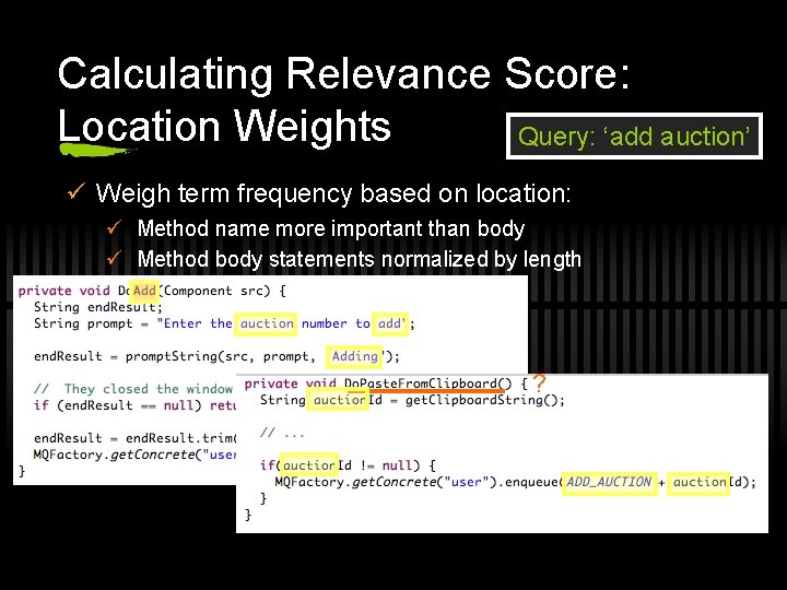 Calculating Relevance Score: Location Weights Query: ‘add auction’ ü Weigh term frequency based on