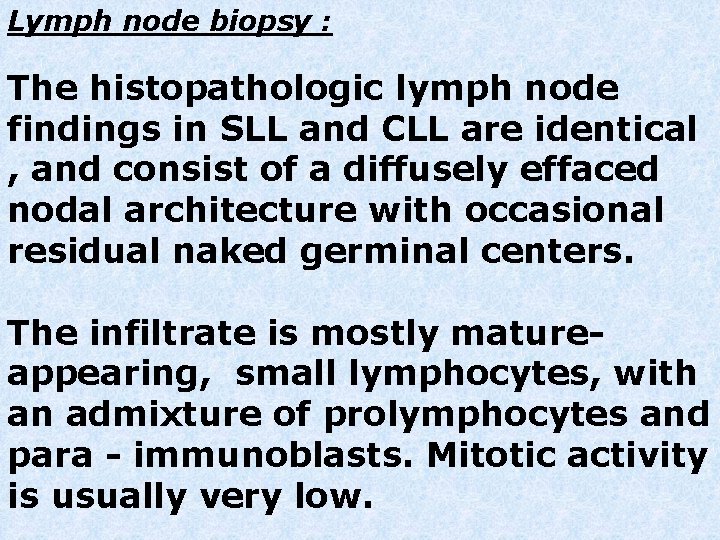 Lymph node biopsy : The histopathologic lymph node findings in SLL and CLL are Lymph node biopsy : The histopathologic lymph node findings in SLL and CLL are