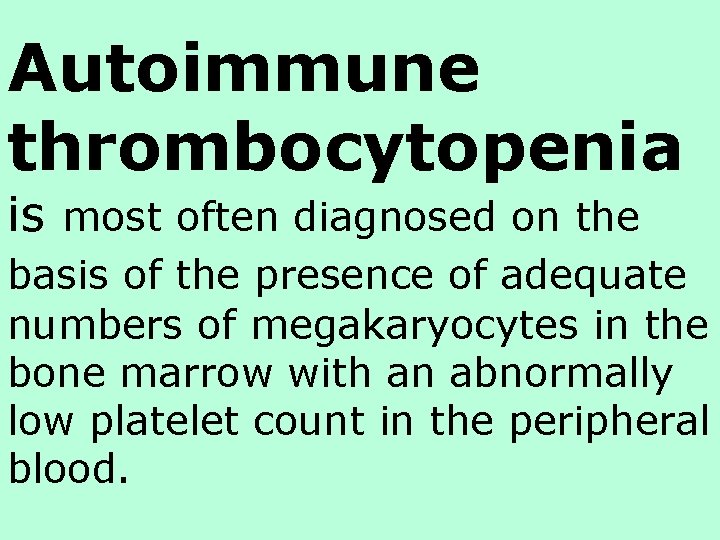 Autoimmune thrombocytopenia is most often diagnosed on the basis of the presence of adequate Autoimmune thrombocytopenia is most often diagnosed on the basis of the presence of adequate
