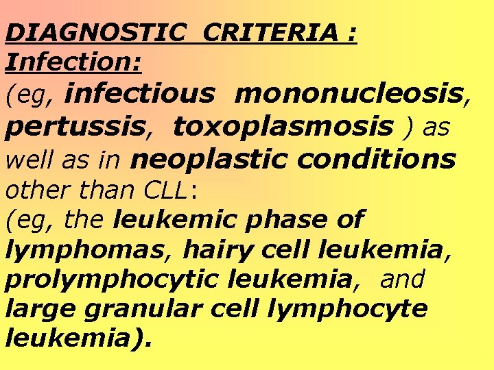 DIAGNOSTIC CRITERIA : Infection: (eg, infectious mononucleosis, pertussis, toxoplasmosis ) as well as in DIAGNOSTIC CRITERIA : Infection: (eg, infectious mononucleosis, pertussis, toxoplasmosis ) as well as in
