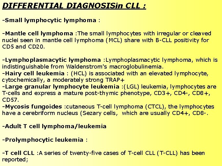 DIFFERENTIAL DIAGNOSISin CLL : -Small lymphocytic lymphoma : -Mantle cell lymphoma : The small DIFFERENTIAL DIAGNOSISin CLL : -Small lymphocytic lymphoma : -Mantle cell lymphoma : The small