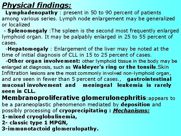 Physical findings: Lymphadenopathy : present in 50 to 90 percent of patients among various Physical findings: Lymphadenopathy : present in 50 to 90 percent of patients among various