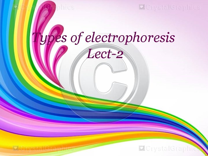 Types of electrophoresis Lect-2 