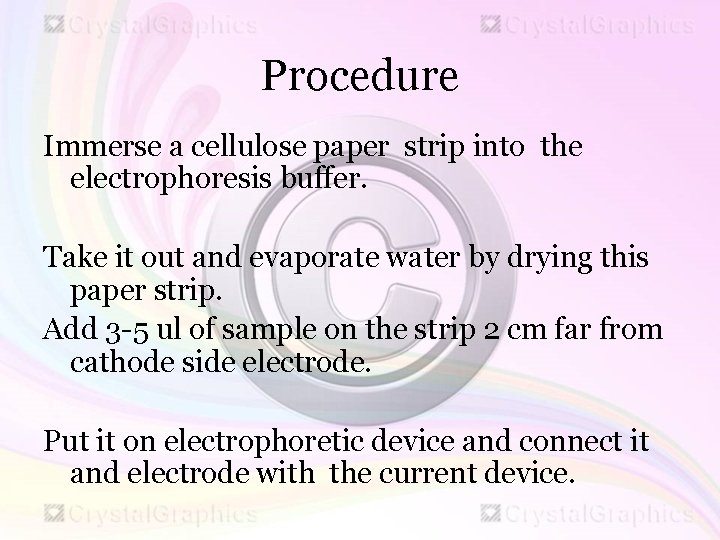 Procedure Immerse a cellulose paper strip into the electrophoresis buffer. Take it out and