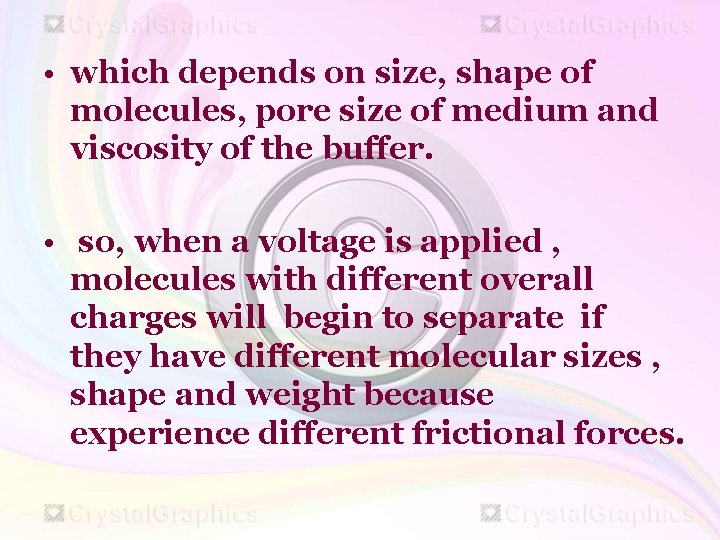  • which depends on size, shape of molecules, pore size of medium and