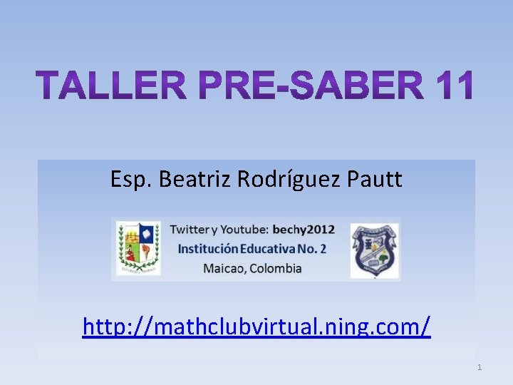 Esp. Beatriz Rodríguez Pautt http: //mathclubvirtual. ning. com/ 1 