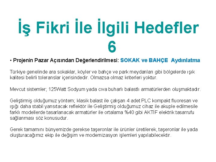 İş Fikri İle İlgili Hedefler 6 • Projenin Pazar Açısından Değerlendirilmesi: SOKAK ve BAHÇE