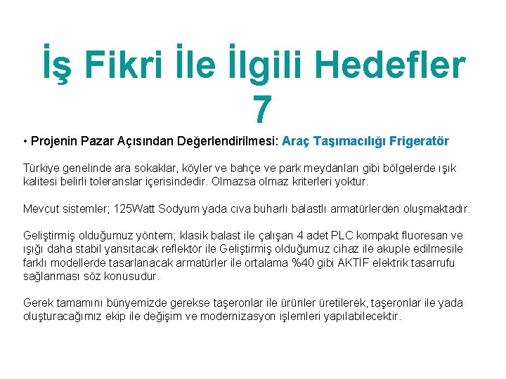 İş Fikri İle İlgili Hedefler 7 • Projenin Pazar Açısından Değerlendirilmesi: Araç Taşımacılığı Frigeratör