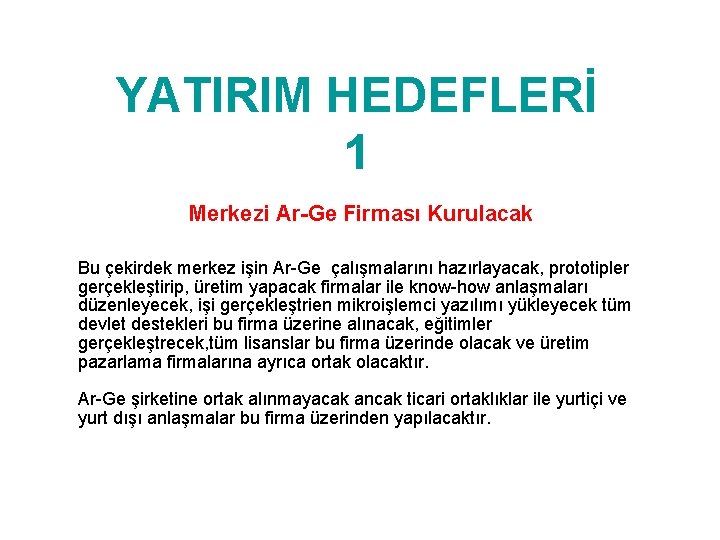 YATIRIM HEDEFLERİ 1 Merkezi Ar-Ge Firması Kurulacak Bu çekirdek merkez işin Ar-Ge çalışmalarını hazırlayacak,