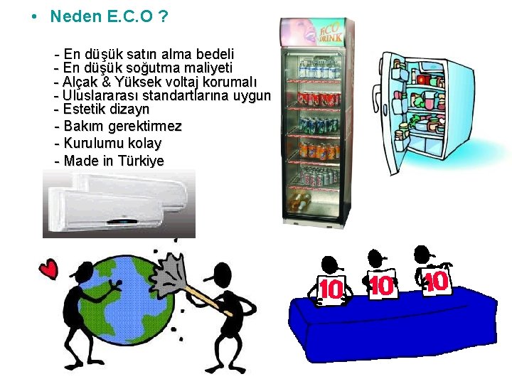  • Neden E. C. O ? - En düşük satın alma bedeli -