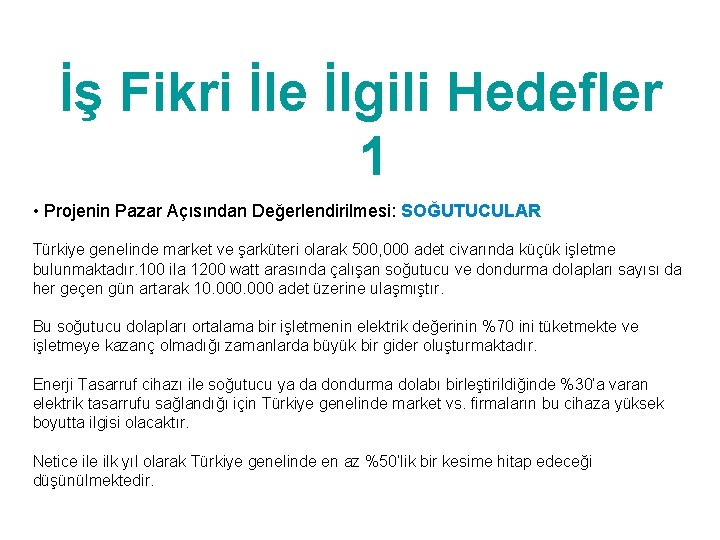 İş Fikri İle İlgili Hedefler 1 • Projenin Pazar Açısından Değerlendirilmesi: SOĞUTUCULAR Türkiye genelinde