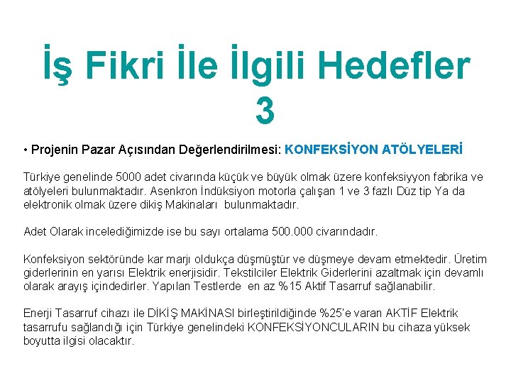 İş Fikri İle İlgili Hedefler 3 • Projenin Pazar Açısından Değerlendirilmesi: KONFEKSİYON ATÖLYELERİ Türkiye