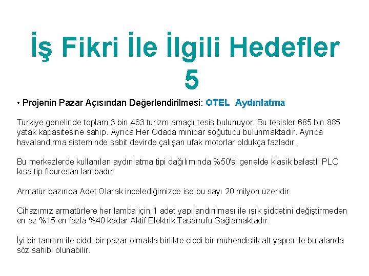 İş Fikri İle İlgili Hedefler 5 • Projenin Pazar Açısından Değerlendirilmesi: OTEL Aydınlatma Türkiye