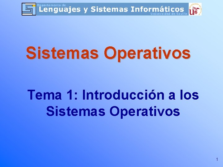 Sistemas Operativos Tema 1: Introducción a los Sistemas Operativos 1 