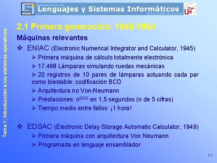 Tema 1: Introducción a los sistemas operativos 2. 1 Primera generación: 1945 -1954 Máquinas