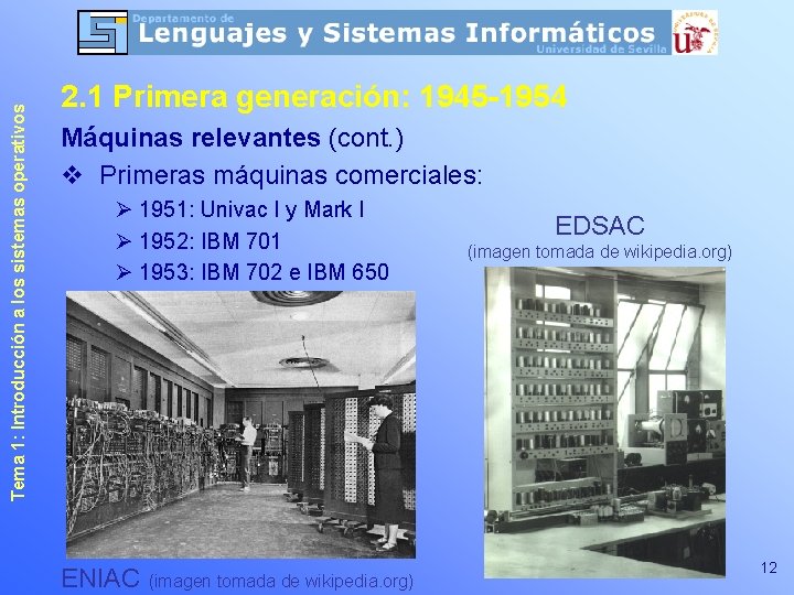 Tema 1: Introducción a los sistemas operativos 2. 1 Primera generación: 1945 -1954 Máquinas