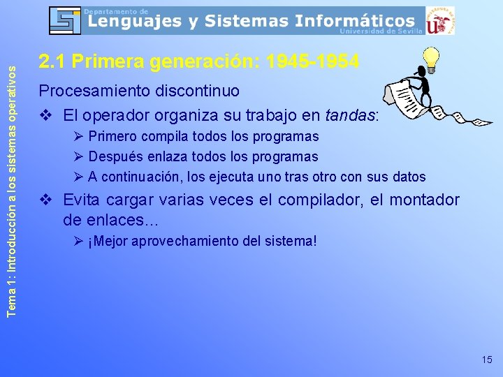 Tema 1: Introducción a los sistemas operativos 2. 1 Primera generación: 1945 -1954 Procesamiento