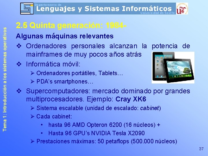 Tema 1: Introducción a los sistemas operativos 2. 5 Quinta generación: 1984 Algunas máquinas