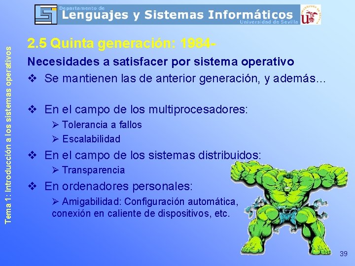 Tema 1: Introducción a los sistemas operativos 2. 5 Quinta generación: 1984 Necesidades a