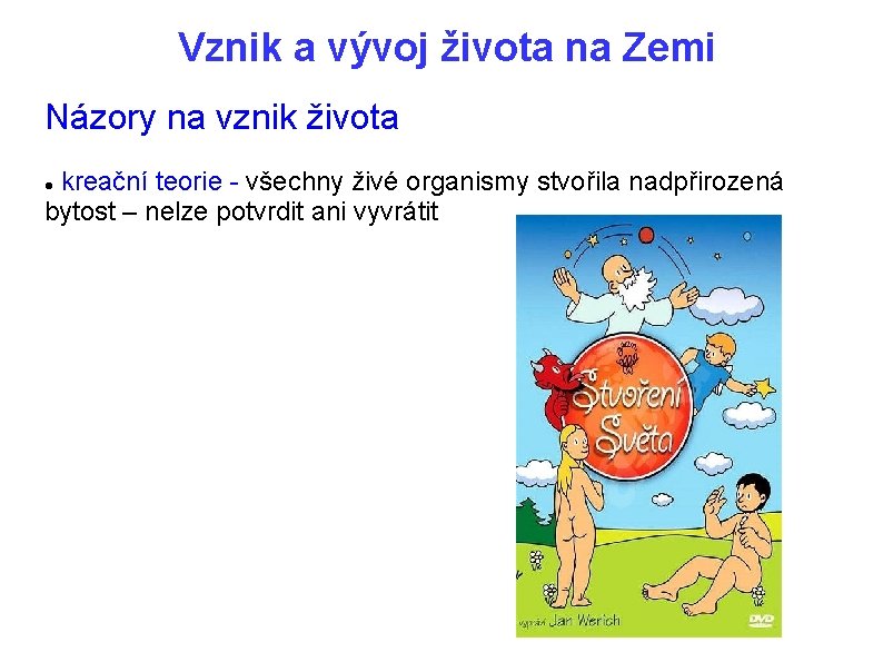 Vznik a vývoj života na Zemi Názory na vznik života kreační teorie - všechny
