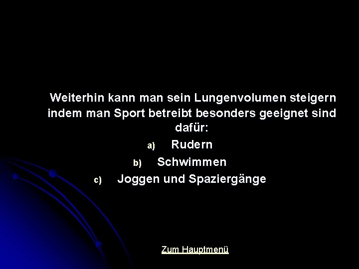 Weiterhin kann man sein Lungenvolumen steigern indem man Sport betreibt besonders geeignet sind dafür: