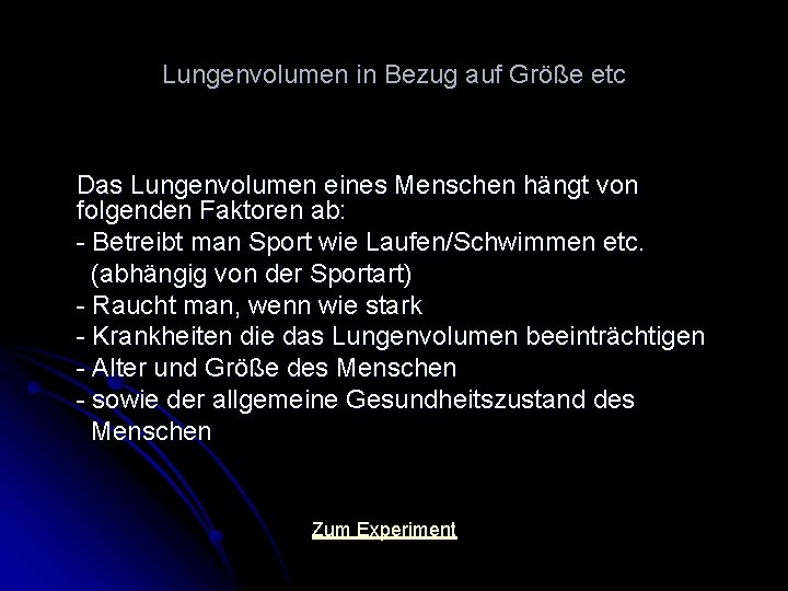 Lungenvolumen in Bezug auf Größe etc Das Lungenvolumen eines Menschen hängt von folgenden Faktoren