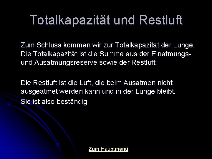 Totalkapazität und Restluft Zum Schluss kommen wir zur Totalkapazität der Lunge. Die Totalkapazität ist