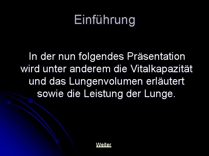 Einführung In der nun folgendes Präsentation wird unter anderem die Vitalkapazität und das Lungenvolumen