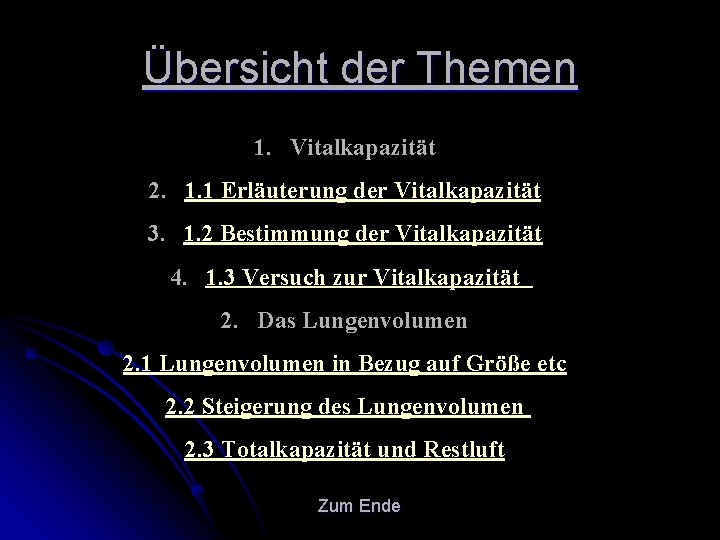 Übersicht der Themen 1. Vitalkapazität 2. 1. 1 Erläuterung der Vitalkapazität 3. 1. 2