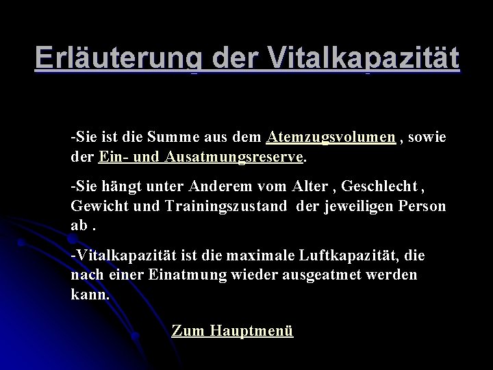 Erläuterung der Vitalkapazität -Sie ist die Summe aus dem Atemzugsvolumen , sowie der Ein-