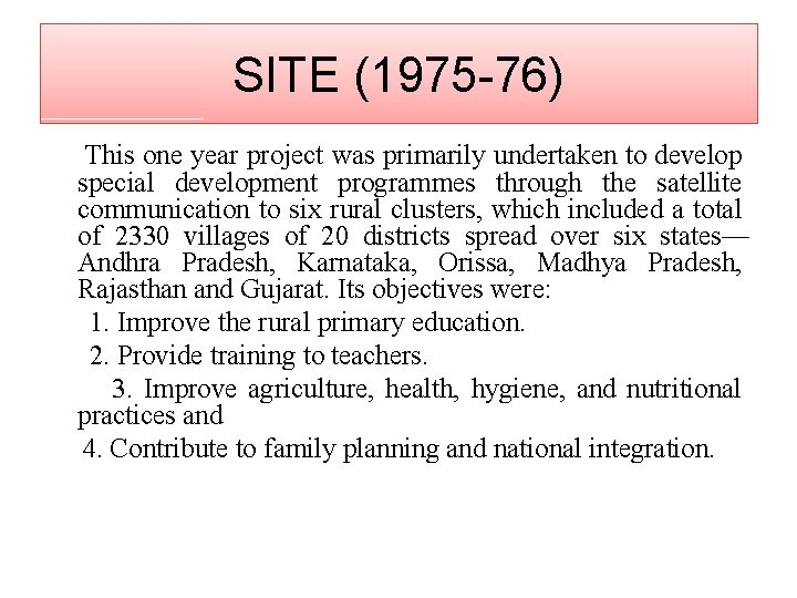 SITE (1975 -76) This one year project was primarily undertaken to develop special development