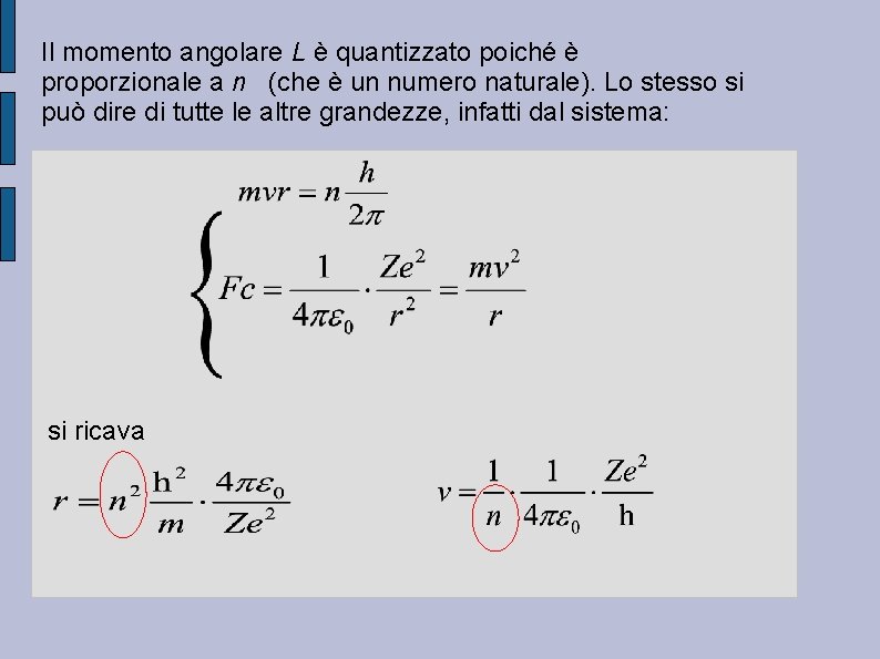 Il momento angolare L è quantizzato poiché è proporzionale a n (che è un Il momento angolare L è quantizzato poiché è proporzionale a n (che è un