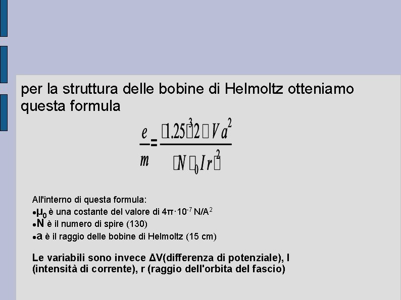 per la struttura delle bobine di Helmoltz otteniamo questa formula All'interno di questa formula: per la struttura delle bobine di Helmoltz otteniamo questa formula All'interno di questa formula: