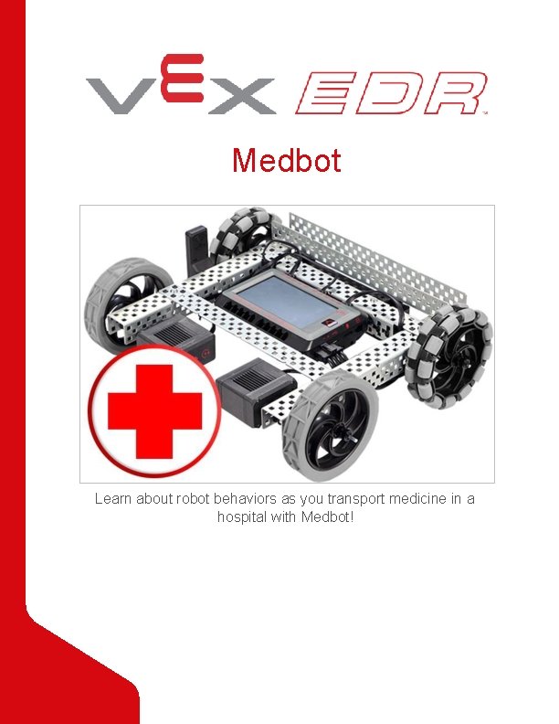 Medbot Learn about robot behaviors as you transport medicine in a hospital with Medbot!