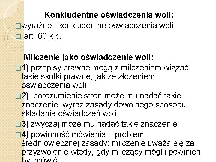 Konkludentne oświadczenia woli: �wyraźne i konkludentne oświadczenia woli � art. 60 k. c. Milczenie