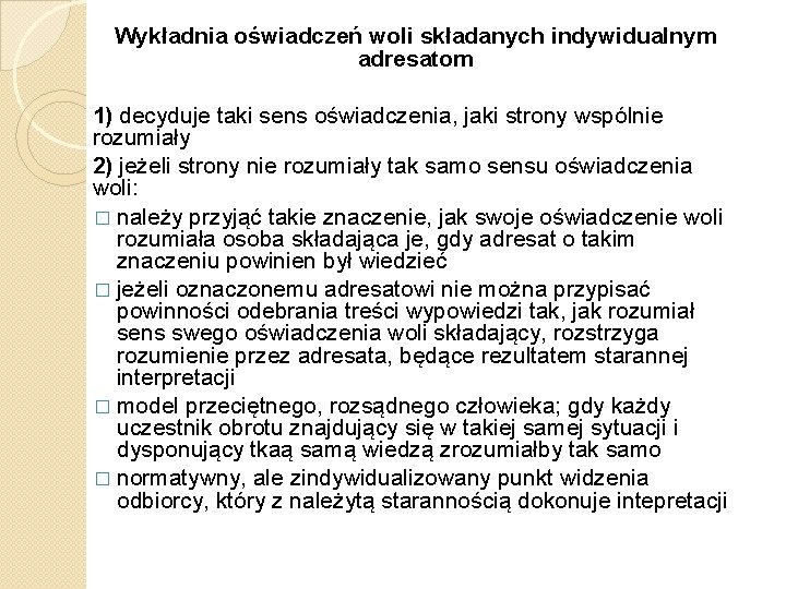 Wykładnia oświadczeń woli składanych indywidualnym adresatom 1) decyduje taki sens oświadczenia, jaki strony wspólnie