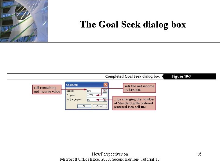 The Goal Seek dialog box New Perspectives on Microsoft Office Excel 2003, Second Edition-