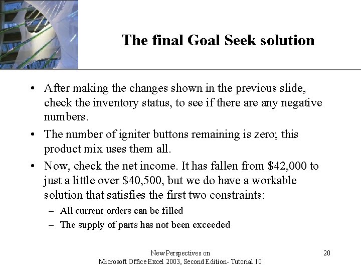 The final Goal Seek solution XP • After making the changes shown in the