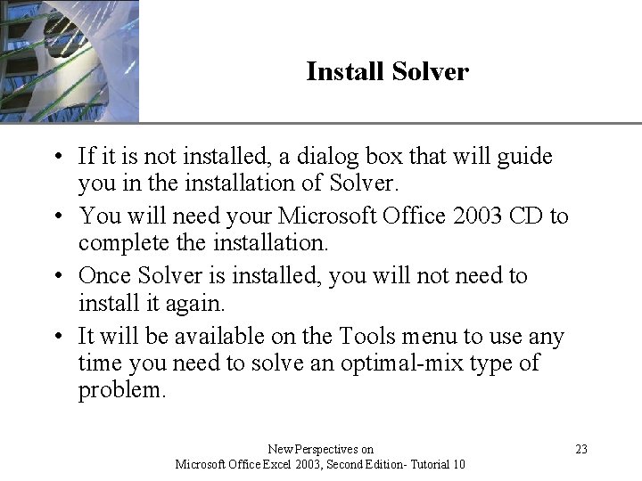 Install Solver XP • If it is not installed, a dialog box that will