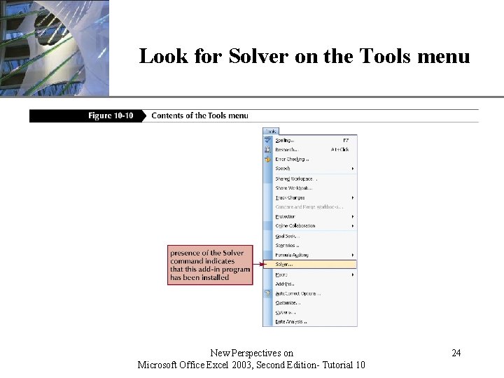 XP Look for Solver on the Tools menu New Perspectives on Microsoft Office Excel