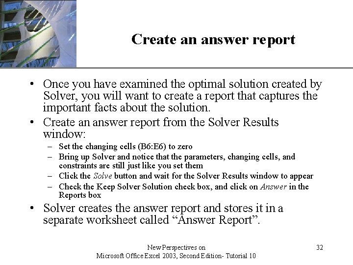 Create an answer report XP • Once you have examined the optimal solution created